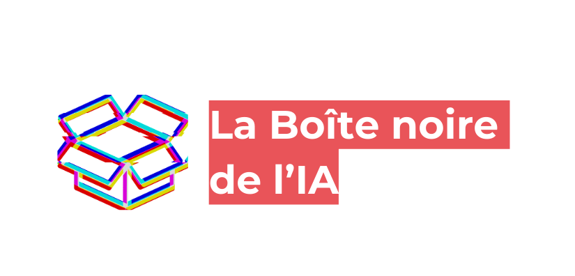 La Boîte noire de l'IA